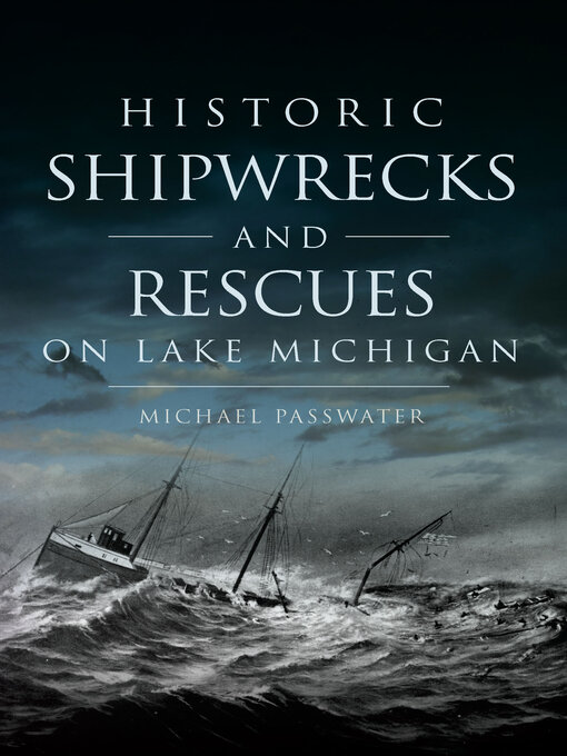 Title details for Historic Shipwrecks and Rescues on Lake Michigan by Michael Passwater - Available